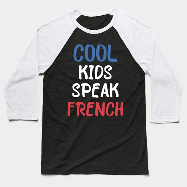 Cool kids speak French      (18) Baseball T-Shirt by kaytlyninrishimathe